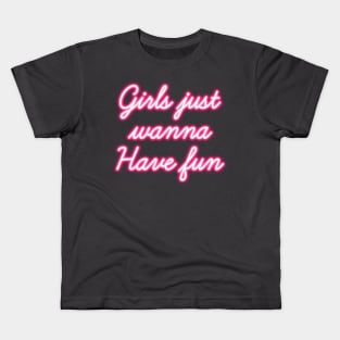 Girls just wanna have fun Kids T-Shirt